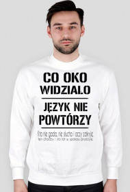 Bluza Męska Classic - Co oko widziało, język nie powtórzy - Biały