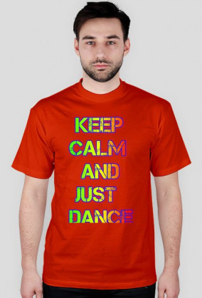 T-shirt KEEP CALM AND JUST DANCE
