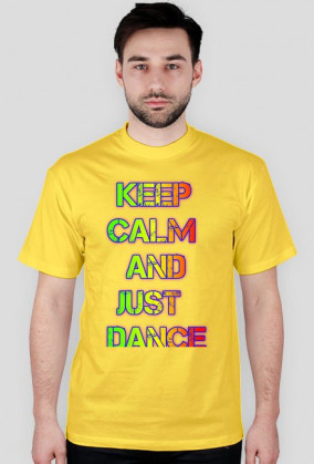 T-shirt KEEP CALM AND JUST DANCE