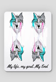 My life, my goal. My end