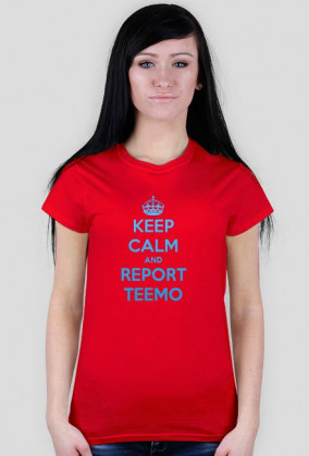 Keep Calm and Report Teemo (Niebieski) DAMSKA
