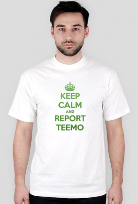 Keep Calm and Report Teemo (Zielony) MĘSKA