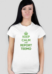 Keep Calm and Report Teemo (Zielony) DAMSKA