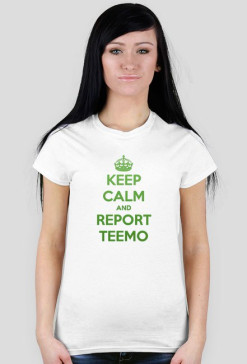 Keep Calm and Report Teemo (Zielony) DAMSKA