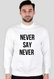Bluza "NEVER SAY NEVER"