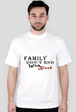 famly don't end with blood