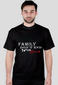 famly don't end with blood