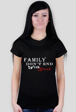 famly don't end with blood