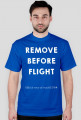 KOSZULKA REMOVE BEFORE FLIGHT ✈