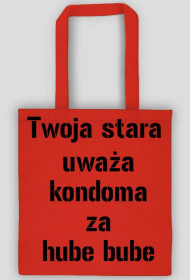 twoja stara uważa kondoma za hube bube