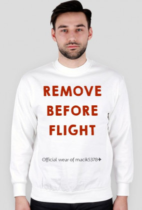 BLUZA REMOVE BEFORE FLIGHT ✈