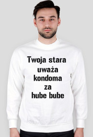 twoja stara uważa kondoma za hube bube