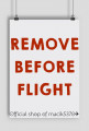 PLAKAT REMOVE BEFORE FLIGHT ✈