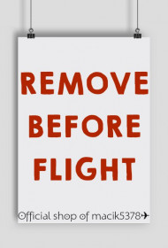 PLAKAT REMOVE BEFORE FLIGHT ✈