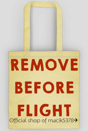 TORBA REMOVE BEFORE FLIGHT ✈