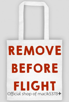 TORBA REMOVE BEFORE FLIGHT ✈