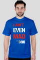 Koszulka z nadrukiem "I ain't even mad bro" RUBYWEAR