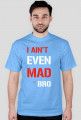 Koszulka z nadrukiem "I ain't even mad bro" RUBYWEAR