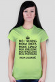 T-shirt damski "Mój trening, moja dieta, moje ciało, moje zmęczenie, moje wyrzeczenia, moja przemiana, twoja zazdrość"