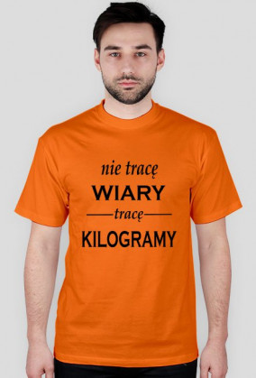 Męska koszulka ( t-shirt) z napisami "Nie tracę wiary, tracę kilogramy"