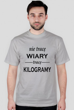 Męska koszulka ( t-shirt) z napisami "Nie tracę wiary, tracę kilogramy"