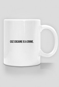 Coffee. Coz cocaine is a crime.