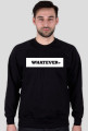 Bluza z nadrukiem "WHATEVER" RUBYWEAR