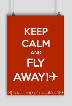PLAKAT KEEP CALM & FLY AWAY! ✈