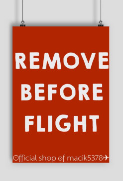 PLAKAT REMOVE BEFORE FLIGHT ✈
