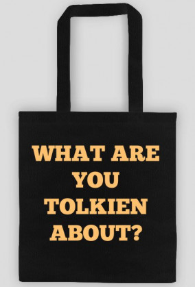 HOBBIT / WŁADCA PIERŚCIENI - WHAT ARE YOU TOLKIEN ABOUT