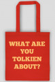 HOBBIT / WŁADCA PIERŚCIENI - WHAT ARE YOU TOLKIEN ABOUT