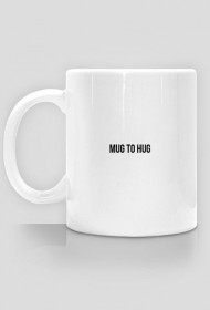 MUG TO HUG