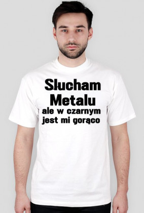"Słucham Metalu..." T-shirt Męska