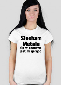"Słucham Metalu..." T-shirt Damska