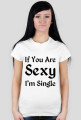 If You Are Sexy I'm Single