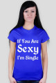 If You Are Sexy I'm Single