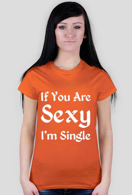 If You Are Sexy I'm Single