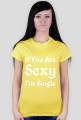 If You Are Sexy I'm Single