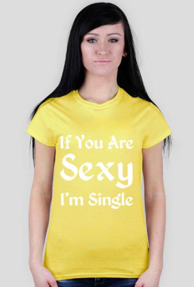 If You Are Sexy I'm Single