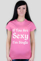 If You Are Sexy I'm Single