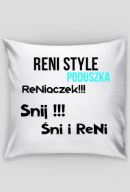 RENI STYLE Poduszka! (Śnij!!! Śni i ReNi)