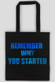 Remember Why You Started torba