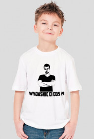 |Koszulka Chłopięca| Wyjaśnić ci coś ?!