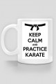 Kubek Keep calm and practice karate