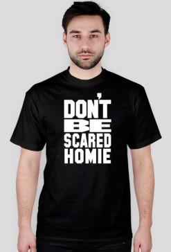Dont Be Scared Homie MMA T-shirt Black Men