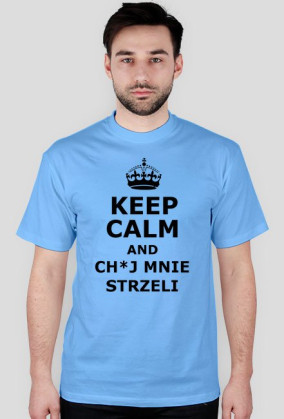 Keep calm ch mnie zaraz strzeli black