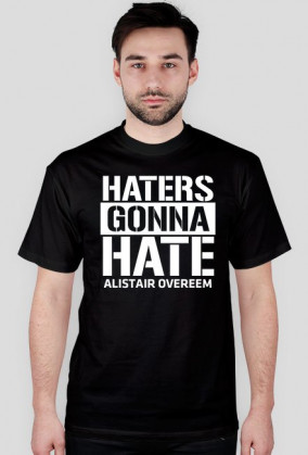 Haters Gonna Hate Overeem MMA UFC T-Shirt Black Men