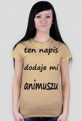 ten napis dodaje mi animuszu