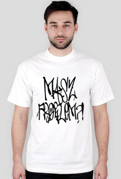 koszulka męska MASZ PROBLEM?!