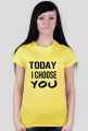 TODAY I CHOOSE YOU